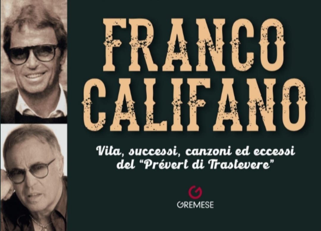 Esce il libro: "Franco Califano - Vita, successi, canzoni ed eccessi del Prévert di Trastevere"